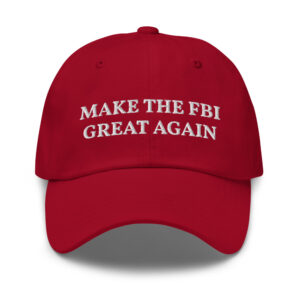 MAKE THE FBI GREAT AGAIN ~ Dad Hat